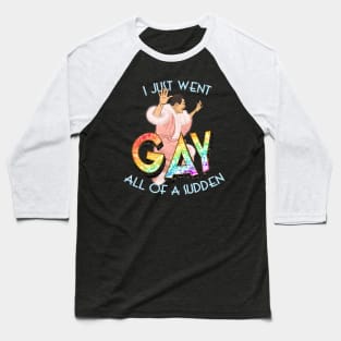 I Just Went GAY - Bringing Up Baby Baseball T-Shirt